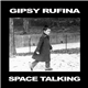 Gipsy Rufina - Space Talking